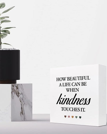How Beautiful A Life Can Be When Kindness Touches It Wood Block Sign Desk Decor,Rustic InspirationalWooden Box Plaque Sign Desk Decor for Home Office Shelf Table Decorations - LeafyLoom