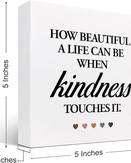 How Beautiful A Life Can Be When Kindness Touches It Wood Block Sign Desk Decor,Rustic InspirationalWooden Box Plaque Sign Desk Decor for Home Office Shelf Table Decorations - LeafyLoom