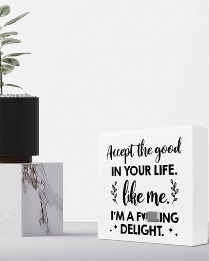 Accept the Good in Your Life Like Me I'm a Delight Wood Box Sign Desk Decor,Funny Positive Quote Wooden Block Plaque Sign for Home Office Shelf Table Decorations - LeafyLoom