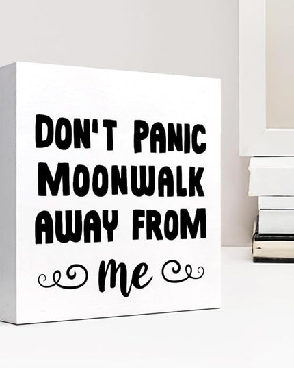 Don't Panic Moonwalk Away from Me Wood Box Sign Desk Decor,Inspirational Wooden Block Signs,Funny Motivational Decor for Home Office Bedroom Living Room Shelf Table Decor C958 - LeafyLoom