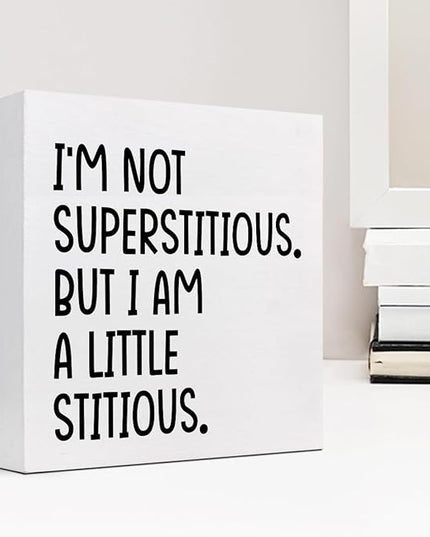 I'm not Superstitious but I am a Little Stitious Wood Block Sign Desk Decor,Humorous Wooden Box Plaque Sign Desk Decor for Home College Office Shelf Table Decor Decorations - LeafyLoom