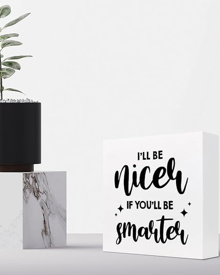 Funny Office Wood Sign,I'll Be Nicer If You'll Be Smarter Wood Block Box Sign Desk Decor,Humorous Plaque Sign for Office Home Shelf Desk Table Decor Decorations - LeafyLoom