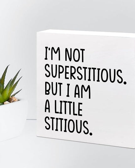 I'm not Superstitious but I am a Little Stitious Wood Block Sign Desk Decor,Humorous Wooden Box Plaque Sign Desk Decor for Home College Office Shelf Table Decor Decorations - LeafyLoom