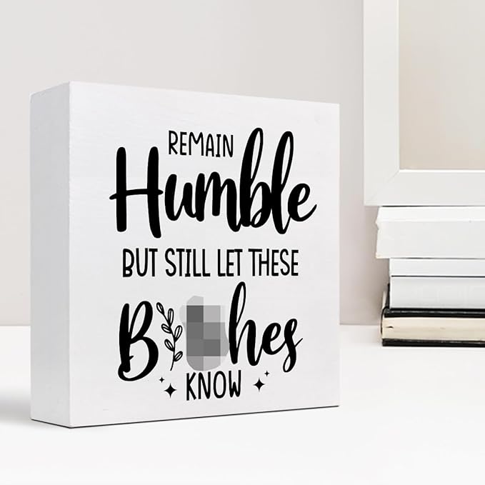 Remain Humble Wood Box Sign Desk Decor,Funny Sarcastic Wooden Block Plaque Sign for Home Office Shelf Table Desk Decorations - LeafyLoom