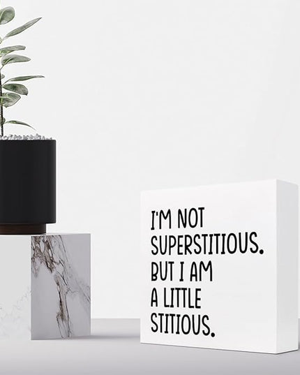 I'm not Superstitious but I am a Little Stitious Wood Block Sign Desk Decor,Humorous Wooden Box Plaque Sign Desk Decor for Home College Office Shelf Table Decor Decorations - LeafyLoom