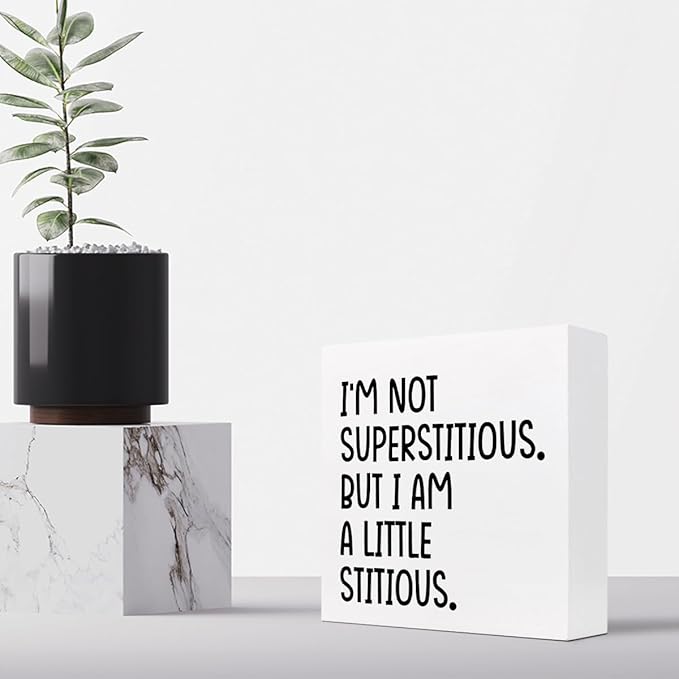 I'm not Superstitious but I am a Little Stitious Wood Block Sign Desk Decor,Humorous Wooden Box Plaque Sign Desk Decor for Home College Office Shelf Table Decor Decorations - LeafyLoom