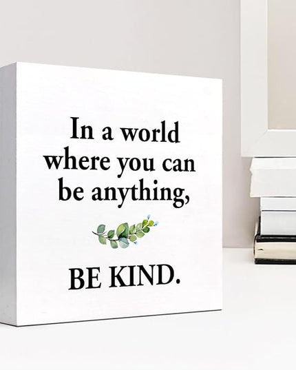 Inspirational Wood Box Sign Desk Decor,in a World Where You Can Be Anything Be Kind Wood Plaque Signs,Rustic Positive Wooden Block Sign Decor for Home Office Shelf Table Decoration C1075 - LeafyLoom