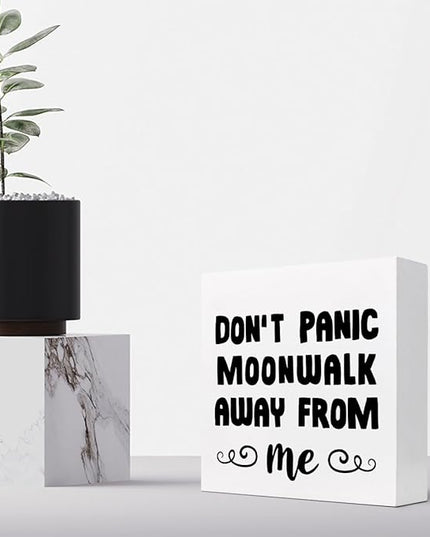 Don't Panic Moonwalk Away from Me Wood Box Sign Desk Decor,Inspirational Wooden Block Signs,Funny Motivational Decor for Home Office Bedroom Living Room Shelf Table Decor C958 - LeafyLoom