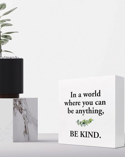 Inspirational Wood Box Sign Desk Decor,in a World Where You Can Be Anything Be Kind Wood Plaque Signs,Rustic Positive Wooden Block Sign Decor for Home Office Shelf Table Decoration C1075 - LeafyLoom