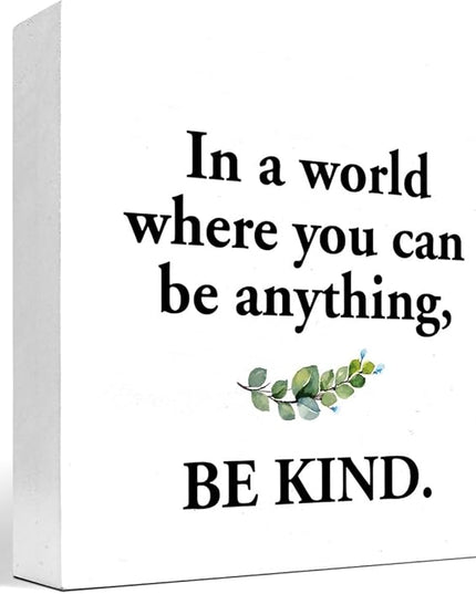 Inspirational Wood Box Sign Desk Decor,in a World Where You Can Be Anything Be Kind Wood Plaque Signs,Rustic Positive Wooden Block Sign Decor for Home Office Shelf Table Decoration C1075 - LeafyLoom