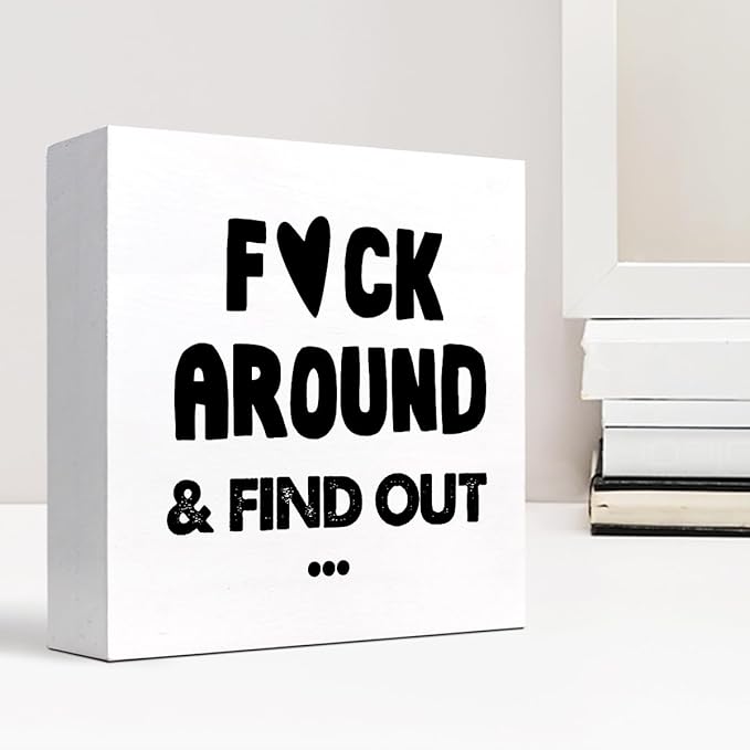 Humorous Satire Irony Wooden Box Desk Sign,Around and Find out Wooden Box Sign Desk Decor for Home Office Shelf Tabletop Decor,Funny Sarcastic Office Decor C975 - LeafyLoom