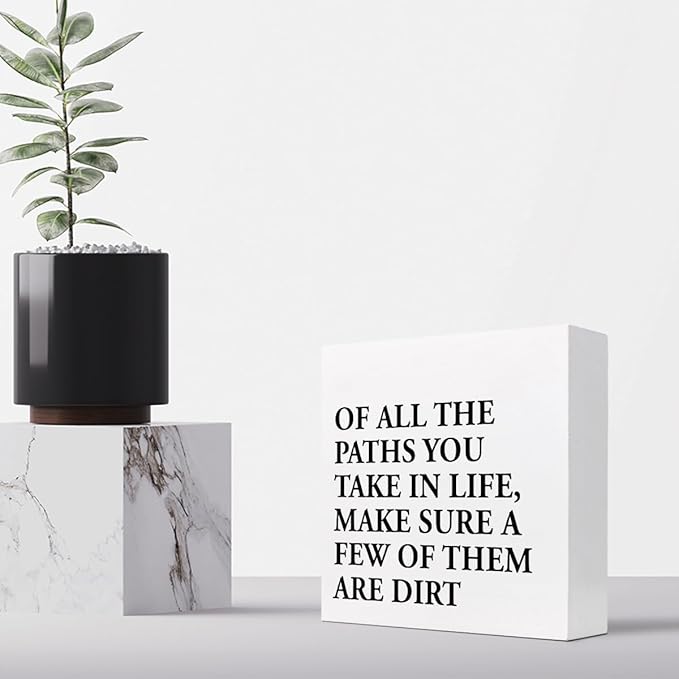 Motivational Quotes Desk Decor,Of All the Paths You Take in Life Make Sure a Few of Them Are Dirt Wood Block Sign,Positive Wood Signs,Inspirational Wooden Box Sign C937 - LeafyLoom