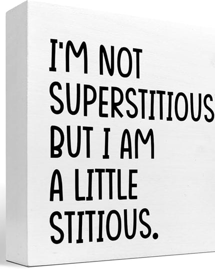 I'm not Superstitious but I am a Little Stitious Wood Block Sign Desk Decor,Humorous Wooden Box Plaque Sign Desk Decor for Home College Office Shelf Table Decor Decorations - LeafyLoom