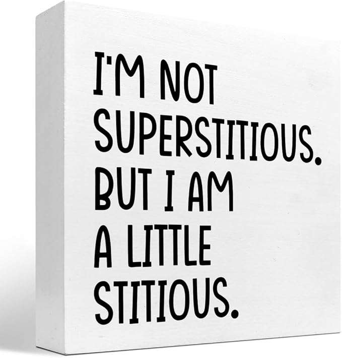 I'm not Superstitious but I am a Little Stitious Wood Block Sign Desk Decor,Humorous Wooden Box Plaque Sign Desk Decor for Home College Office Shelf Table Decor Decorations - LeafyLoom