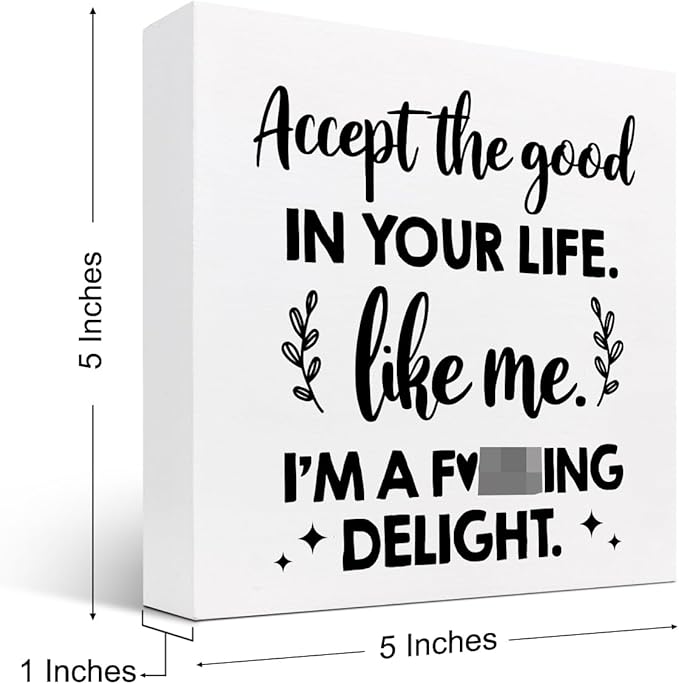 Accept the Good in Your Life Like Me I'm a Delight Wood Box Sign Desk Decor,Funny Positive Quote Wooden Block Plaque Sign for Home Office Shelf Table Decorations - LeafyLoom