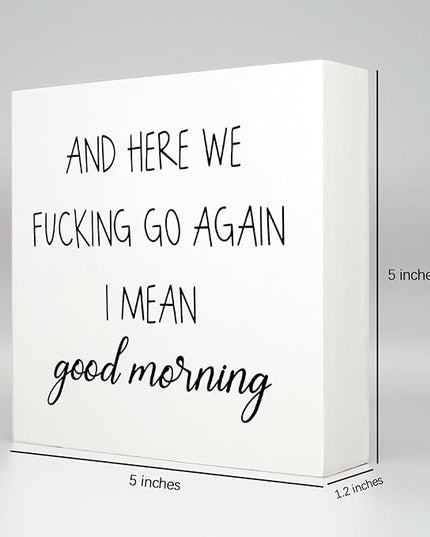 Funny Office Decor Office Desk Decor Aesthetic Office Cubicle Decor and Here We F*cking Go Again I Mean Good Morning Office Shelf Decor Office Decorations for Work Funny Office Gifts (5x5inch) - LeafyLoom
