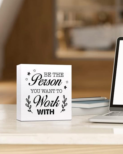 Be The Person You Want to Work Wood Block Sign,Inspirational Office Sign for Home Office Desk Decor - LeafyLoom