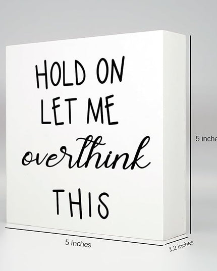 Office Desk Decor Funny Office Decor Accessories Cubicle Decor Hold on Let Me Overthink This Wood Signs Home Decor Gifts Funny Office Signs Funny Quotes Table Decor for Work Desk Decor (5x5inch) - LeafyLoom