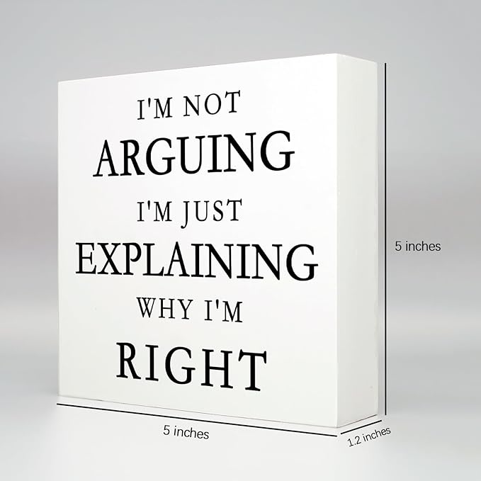 Funny Signs Office Decorations Funny Desk Decor Office Cubicle Decor I'm Not Arguing I'm Just Explaining Why I'm Right Wood Signs Home Decor Gifts Cool Office Decor Funny Office Gifts (5x5inch) - LeafyLoom