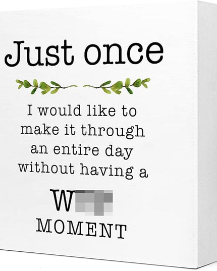 Just Once I Would Like A Day without A Moment Wooden Sign Desk Decor,Funny Joke Wood Block Sign Desk Decorations for Home Office Desk Shelf Table Decor - LeafyLoom