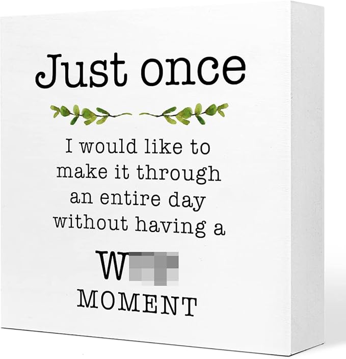 Just Once I Would Like A Day without A Moment Wooden Sign Desk Decor,Funny Joke Wood Block Sign Desk Decorations for Home Office Desk Shelf Table Decor - LeafyLoom