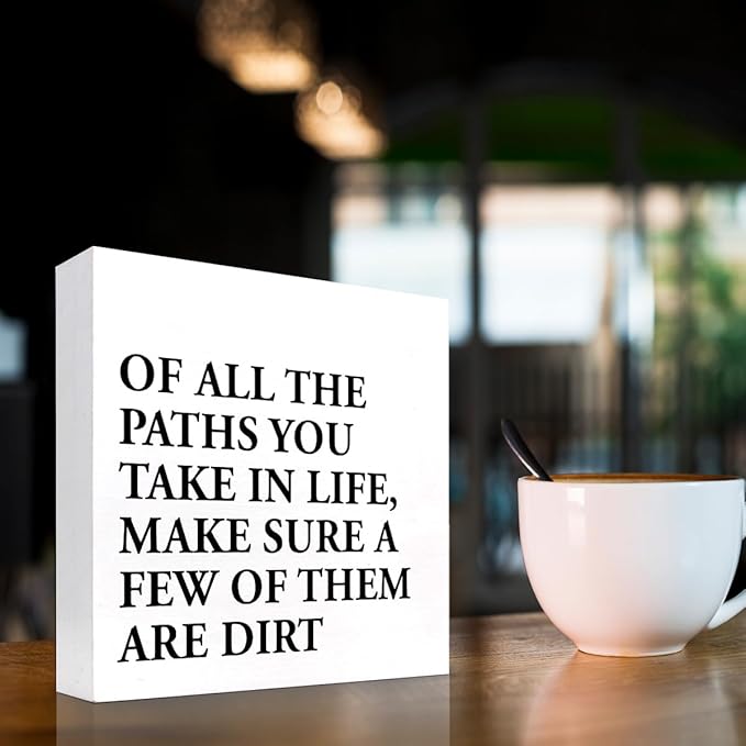 Motivational Quotes Desk Decor,Of All the Paths You Take in Life Make Sure a Few of Them Are Dirt Wood Block Sign,Positive Wood Signs,Inspirational Wooden Box Sign C937 - LeafyLoom