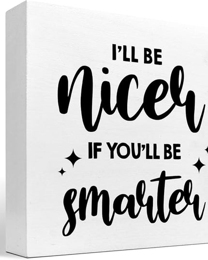 Funny Office Wood Sign,I'll Be Nicer If You'll Be Smarter Wood Block Box Sign Desk Decor,Humorous Plaque Sign for Office Home Shelf Desk Table Decor Decorations - LeafyLoom