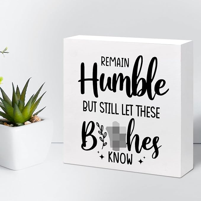Remain Humble Wood Box Sign Desk Decor,Funny Sarcastic Wooden Block Plaque Sign for Home Office Shelf Table Desk Decorations - LeafyLoom