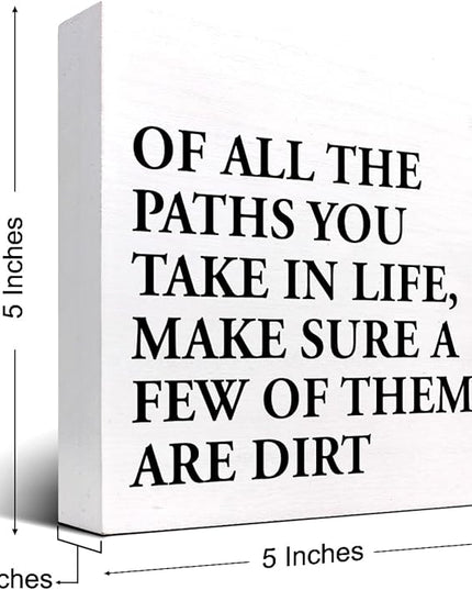 Motivational Quotes Desk Decor,Of All the Paths You Take in Life Make Sure a Few of Them Are Dirt Wood Block Sign,Positive Wood Signs,Inspirational Wooden Box Sign C937 - LeafyLoom