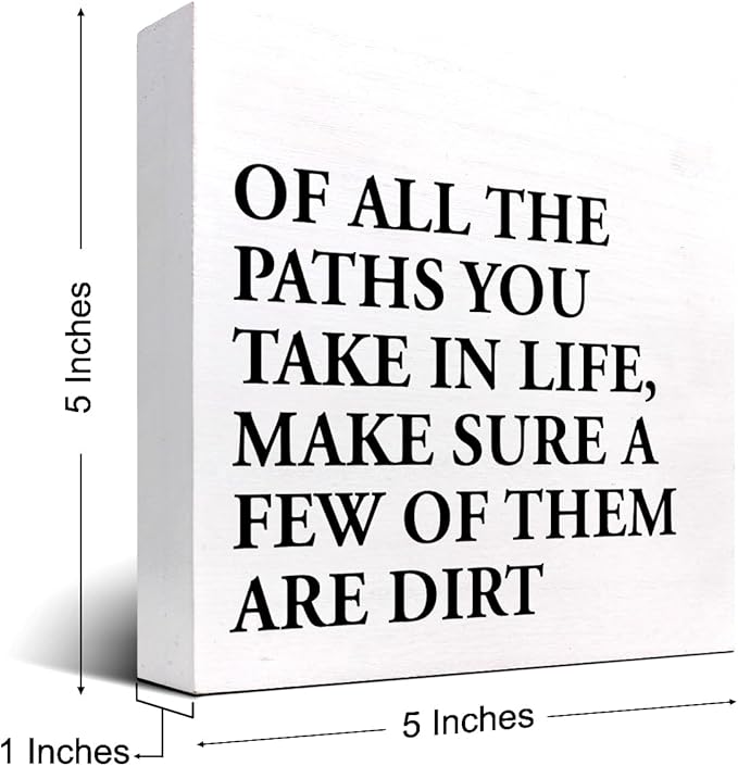 Motivational Quotes Desk Decor,Of All the Paths You Take in Life Make Sure a Few of Them Are Dirt Wood Block Sign,Positive Wood Signs,Inspirational Wooden Box Sign C937 - LeafyLoom
