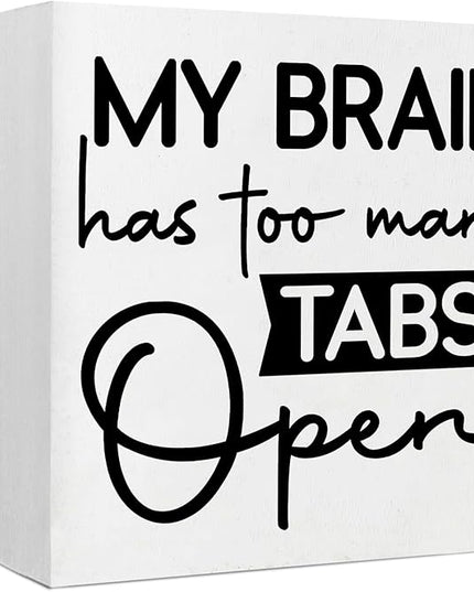Office Desk Decor Funny Office Decor My Brain Has Too Many Tabs Open Wood Signs Home Decor Funny Desk Decor Funny Desk Signs for Office Desk Decor Aesthetic Desk Signs for Office Funny (5x5inch) - LeafyLoom