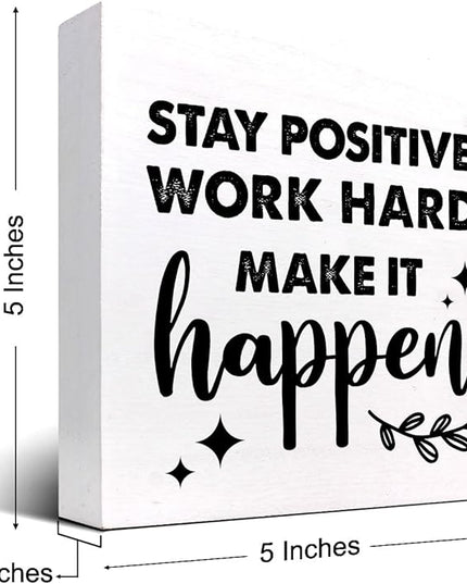 Positive Wood Box Sign Desk Decor,Stay Positive Work Hard Make It Happen Wood Plaque Signs,Rustic Wooden Block Sign Decor for Office Workplace Classroom Shelf Table Decoration C1072 - LeafyLoom