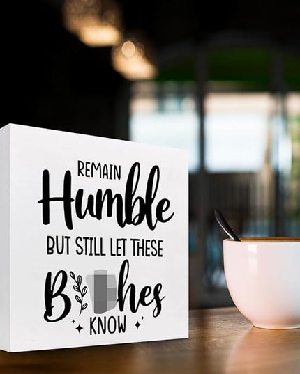 Remain Humble Wood Box Sign Desk Decor,Funny Sarcastic Wooden Block Plaque Sign for Home Office Shelf Table Desk Decorations - LeafyLoom