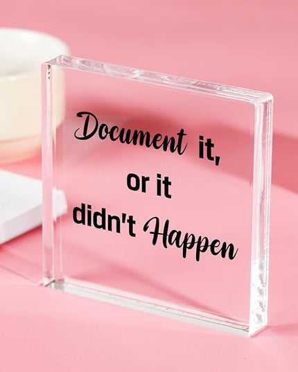 Funny Office Decor for HR - Document It or It Didn't Happen, Square Clear Acrylic Gift - Home Bedroom Office Desk Decor for Shelves Office 4 x 4 inches - LeafyLoom