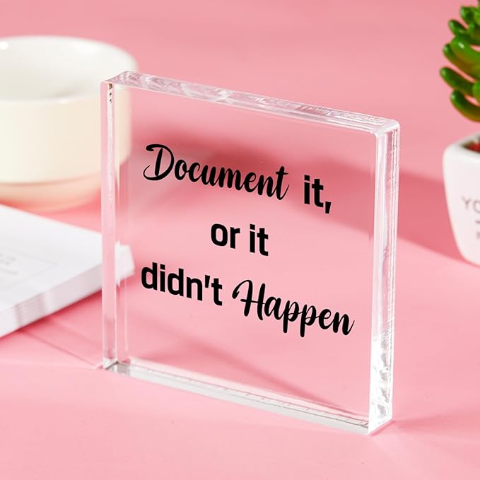 Funny Office Decor for HR - Document It or It Didn't Happen, Square Clear Acrylic Gift - Home Bedroom Office Desk Decor for Shelves Office 4 x 4 inches - LeafyLoom