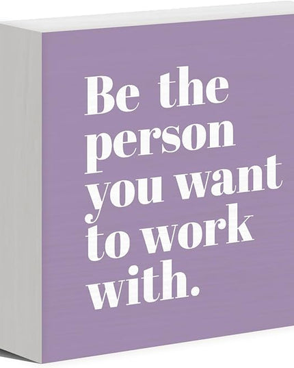 Be The Person You Want to Work With Inspirational Black Wood Box Sign Desk Decor, Teamwork Motivationa Purple Wooden Block Sign Decorations for Home Office Workplace Wall Tabletop Shelf Decor - LeafyLoom