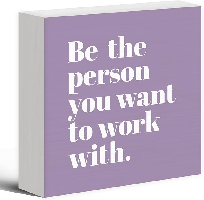 Be The Person You Want to Work With Inspirational Black Wood Box Sign Desk Decor, Teamwork Motivationa Purple Wooden Block Sign Decorations for Home Office Workplace Wall Tabletop Shelf Decor - LeafyLoom