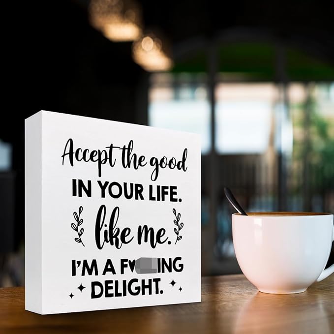 Accept the Good in Your Life Like Me I'm a Delight Wood Box Sign Desk Decor,Funny Positive Quote Wooden Block Plaque Sign for Home Office Shelf Table Decorations - LeafyLoom
