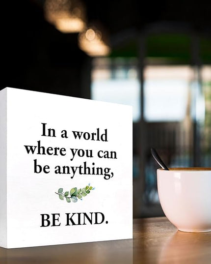 Inspirational Wood Box Sign Desk Decor,in a World Where You Can Be Anything Be Kind Wood Plaque Signs,Rustic Positive Wooden Block Sign Decor for Home Office Shelf Table Decoration C1075 - LeafyLoom