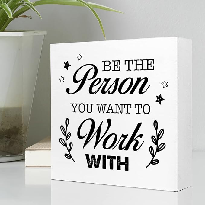 Be The Person You Want to Work Wood Block Sign,Inspirational Office Sign for Home Office Desk Decor - LeafyLoom