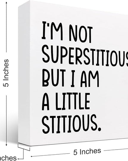 I'm not Superstitious but I am a Little Stitious Wood Block Sign Desk Decor,Humorous Wooden Box Plaque Sign Desk Decor for Home College Office Shelf Table Decor Decorations - LeafyLoom