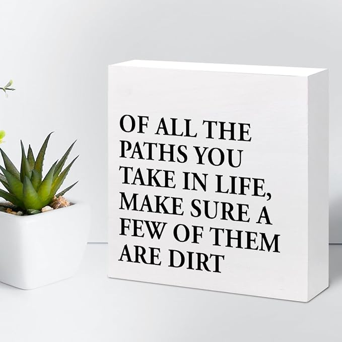 Motivational Quotes Desk Decor,Of All the Paths You Take in Life Make Sure a Few of Them Are Dirt Wood Block Sign,Positive Wood Signs,Inspirational Wooden Box Sign C937 - LeafyLoom