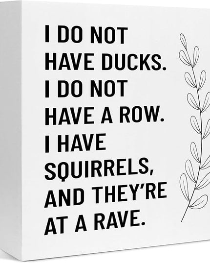 Creoate Funny Office Decor - I Don't Have Ducks or a Row - White Box Sign Desk Decor Humorous Wooden Block Plaque Box Sign for Home Office Shelf Table Decoration, 6x6 Inch - LeafyLoom
