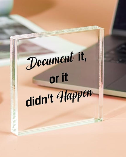 Funny Office Decor for HR - Document It or It Didn't Happen, Square Clear Acrylic Gift - Home Bedroom Office Desk Decor for Shelves Office 4 x 4 inches - LeafyLoom