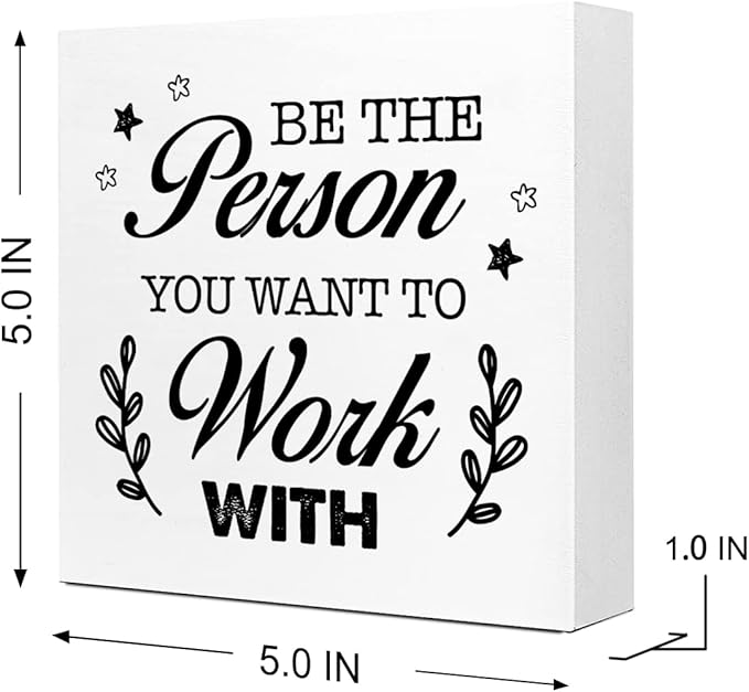 Be The Person You Want to Work Wood Block Sign,Inspirational Office Sign for Home Office Desk Decor - LeafyLoom