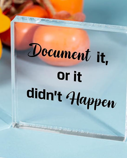 Funny Office Decor for HR - Document It or It Didn't Happen, Square Clear Acrylic Gift - Home Bedroom Office Desk Decor for Shelves Office 4 x 4 inches - LeafyLoom