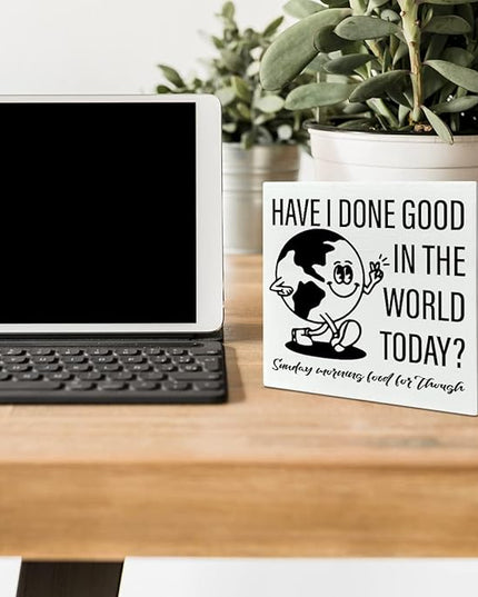 Retro Home Office Desk Wooden Box Sign Decor, Have I Done Good in The World Today, Inspirational Quotes Desk Decor Motivational Desk Decorations for Women Men Student Office Classroom School - LeafyLoom