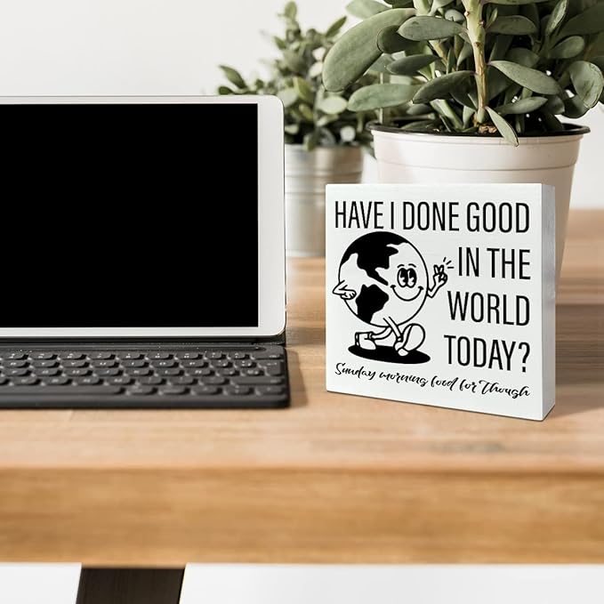 Retro Home Office Desk Wooden Box Sign Decor, Have I Done Good in The World Today, Inspirational Quotes Desk Decor Motivational Desk Decorations for Women Men Student Office Classroom School - LeafyLoom