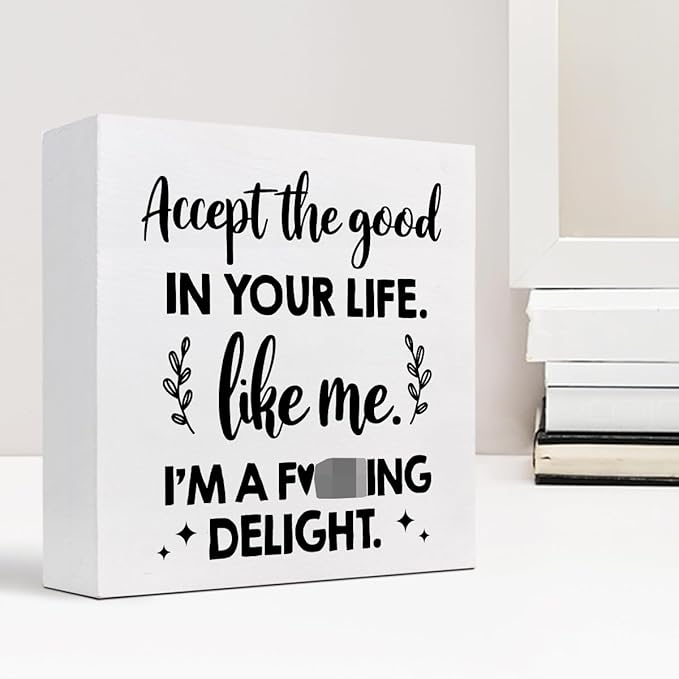 Accept the Good in Your Life Like Me I'm a Delight Wood Box Sign Desk Decor,Funny Positive Quote Wooden Block Plaque Sign for Home Office Shelf Table Decorations - LeafyLoom