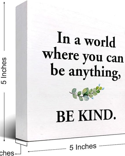 Inspirational Wood Box Sign Desk Decor,in a World Where You Can Be Anything Be Kind Wood Plaque Signs,Rustic Positive Wooden Block Sign Decor for Home Office Shelf Table Decoration C1075 - LeafyLoom